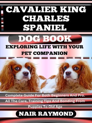 cover image of CAVALIER KING CHARLES SPANIEL DOG BOOK Exploring Life With Your Pet Companion